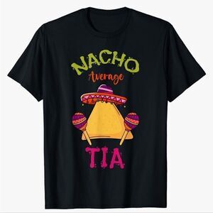 Port Company Nacho Average Tia (Auntie) T-Shirt Size XL Latina Fiesta T Shirt